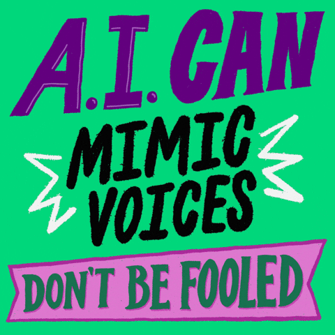 AI can mimc voices, create fake images, misrepresent the facts.  Don't be fooled!